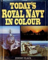 Flack, J - Today's Royal Navy in Colour