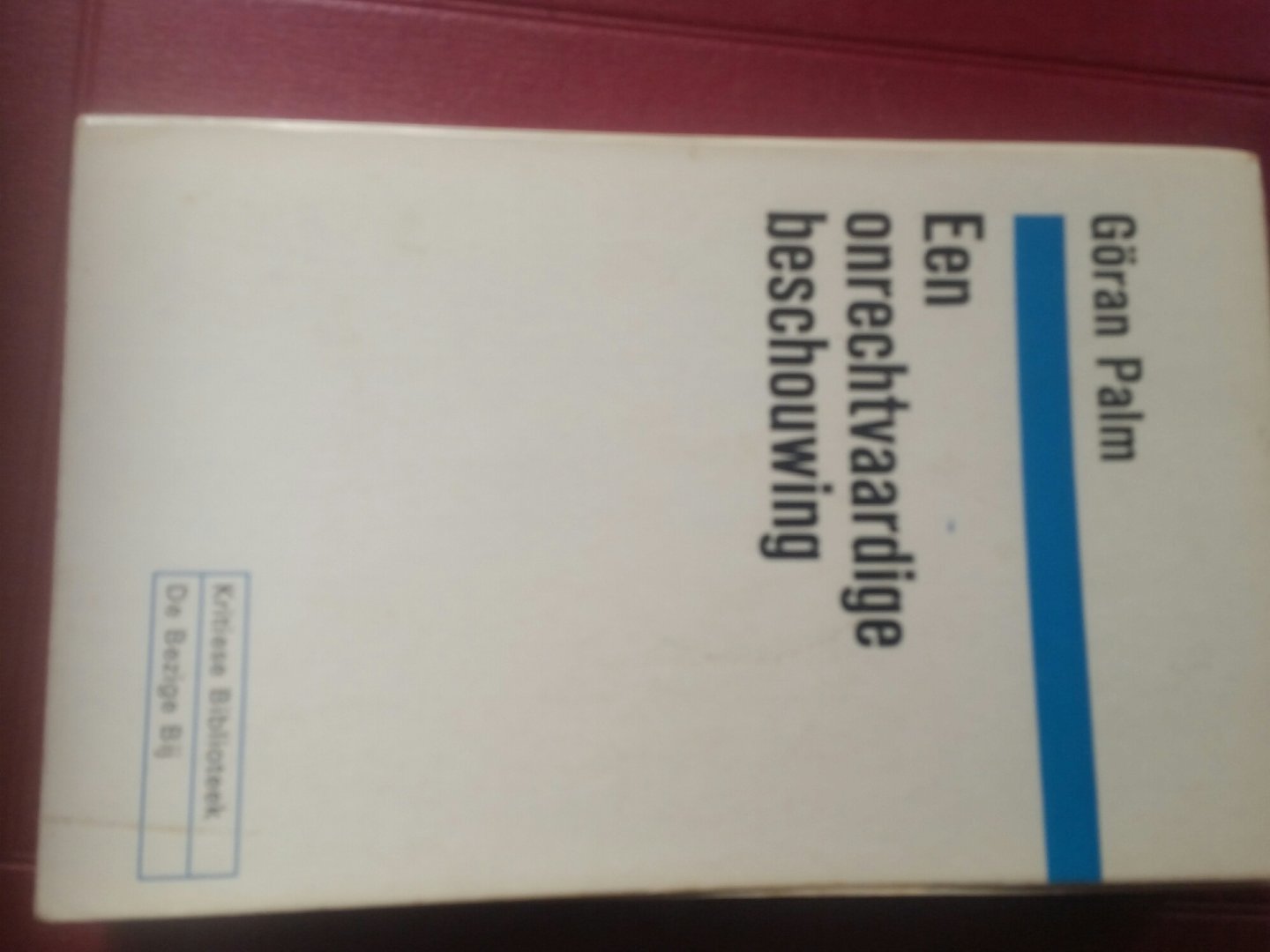 PALM, GÖRAN - Een onrechtvaardige beschouwing.
