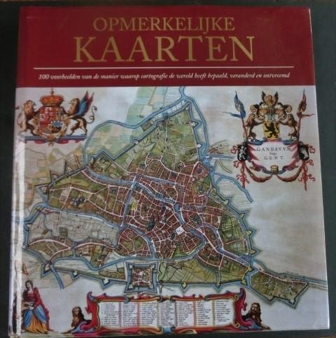 Clark, O. E. Van (onder Redactie Van) - Opmerkelijke kaarten. 100 voorbeelden van de manier waarop cartografie de wereld heeft bepaald, veranderd en ontvreemd