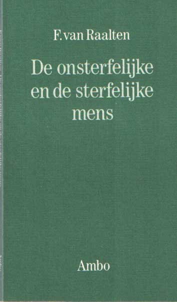 Raalten, F. van - De onsterfelijke en de sterfelijke mens
