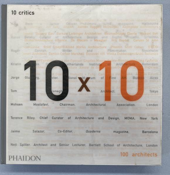 CONSTANTINOPOULOS, VIVIAN; BAIRD, IONA [ED.] - 10 x 10. 10 critics, 100 architects, 10 essays.