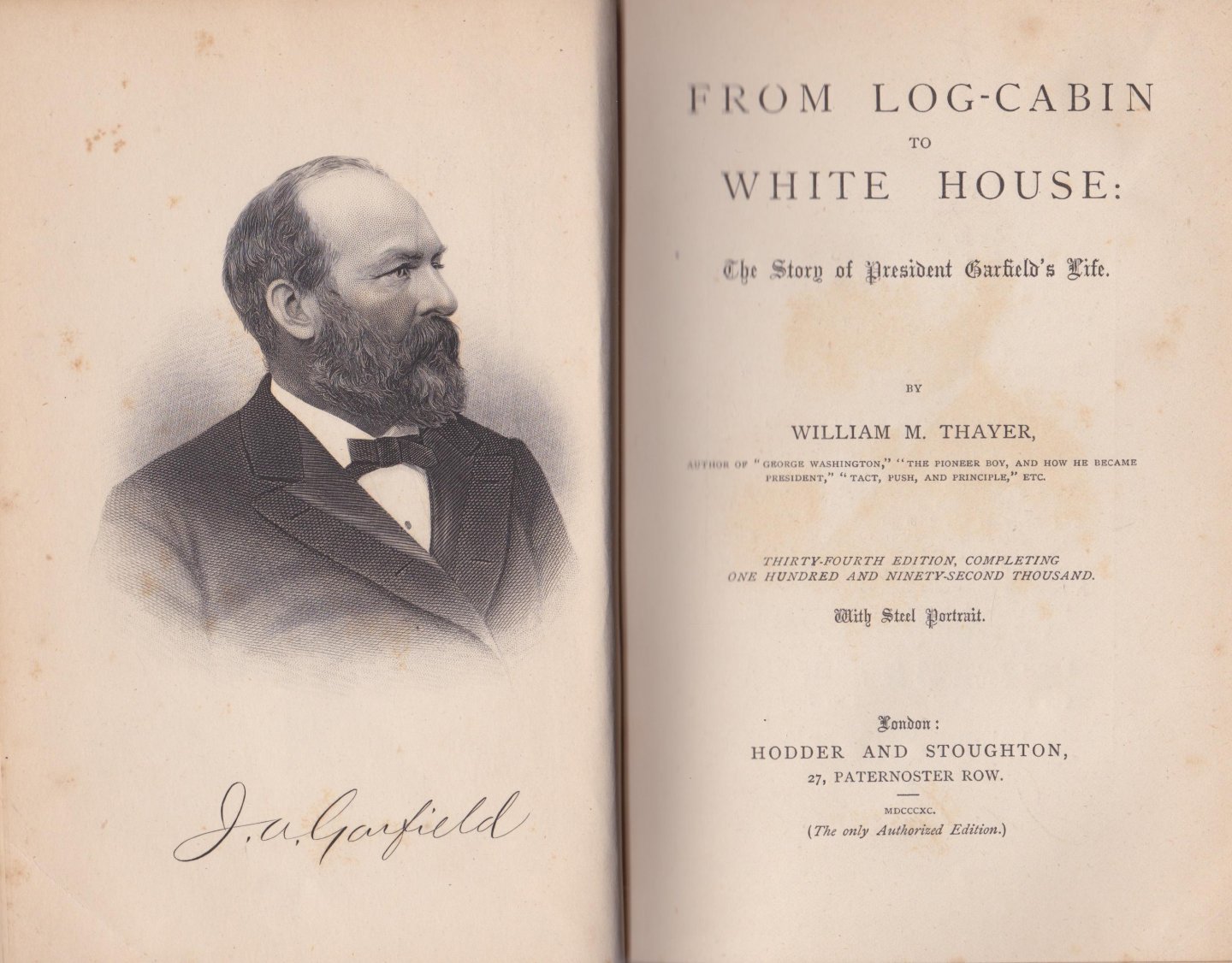 Thayer, William M. - From Log-Cabin to White House: The Story of President Garfield's Life. With Steel Portrait