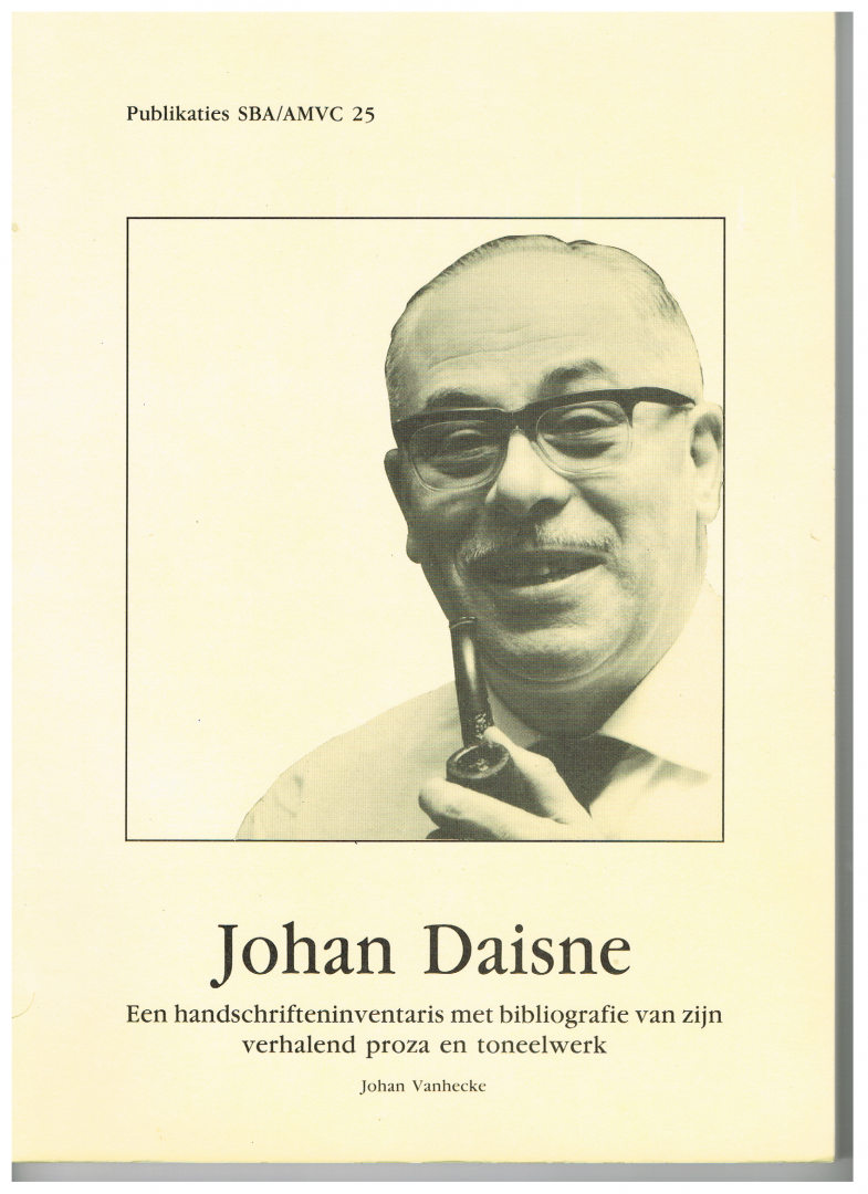 Johan Vanhecke - Johan Daisne : een handschrifteninventaris met bibliografie van zijn verhalend proza en toneelwerk