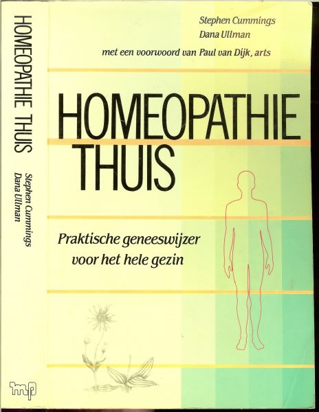 Cummings, Stephen & Ullman, Dana  .. Vertaling Frans Bekx-Verhulst .. Voorwoord van Paul van Dijk , arts omslag Julie Bergen - Homeopathie thuis. Praktische geneeswijzer voor het hele gezin