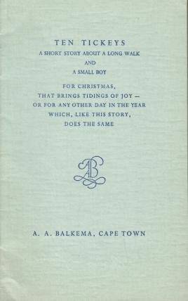 (BALKEMA). BOSDARI, C. de - Ten Tickeys. A short story about a long walk and a small boy. For Christmas, that brings tidings of joy - or for any other day in the year which, like this story, does the same.