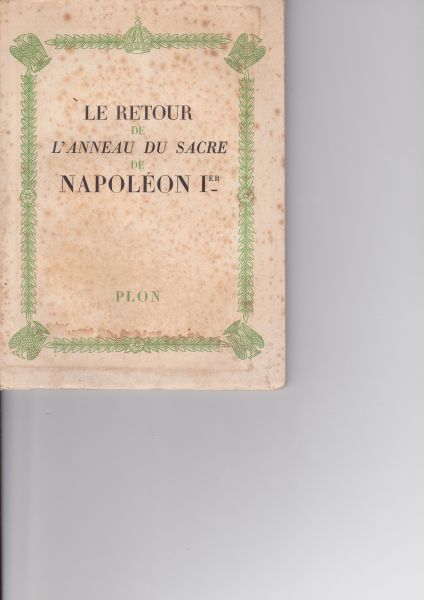 Fontanes de, Jean - Le retour de lánneau sacre de Napoleon 1er. Avec 3 gravures hors texte