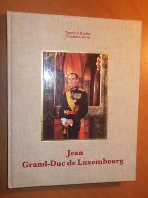 Reuter, R; Calmes, C. - Jean. Grand-Duc de Luxembourg. Un souverain et son pays