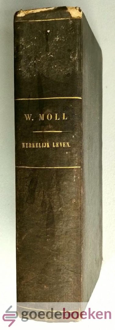 Moll, W. - Geschiedenis van het kerkelijk leven der christenen gedurende de zes eerste eeuwen, 2 delen