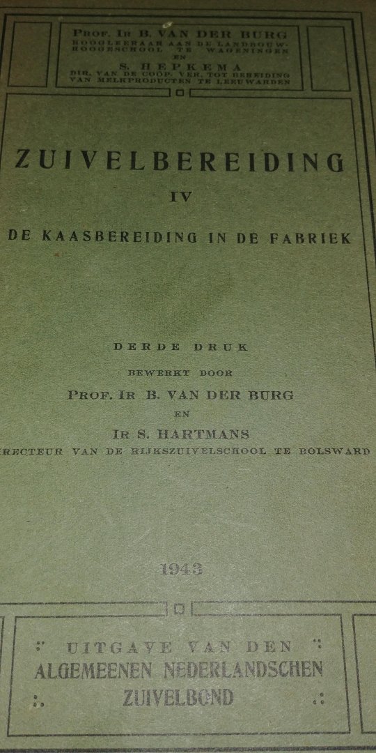 Burg, Prof. Ir. B. van der / Hartmans, Ir. S. - Zuivelbereiding IV De kaasbereiding in de fabriek