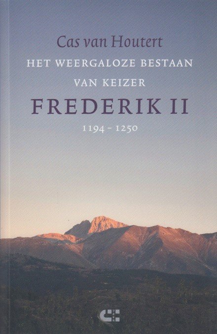 Houtert, Cas van - De weergaloze bestaan van keizer Frederik II 1194-1250.