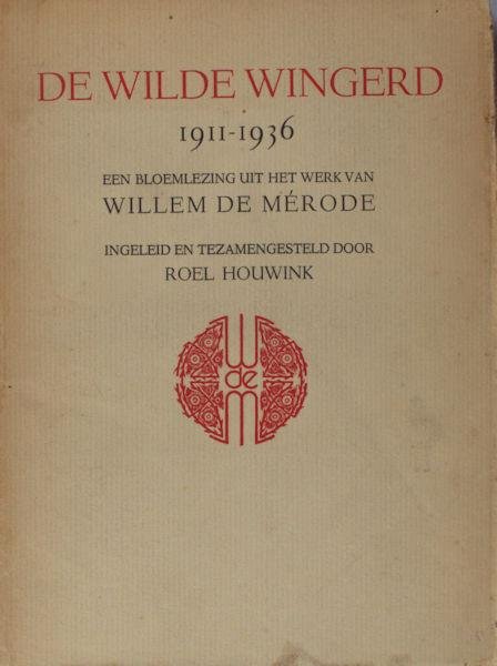 Mérode, Willem de. - De Wilde Wingerd. 1911- 1936. Een bloemlezing uit het werk van Willem de Mérode.