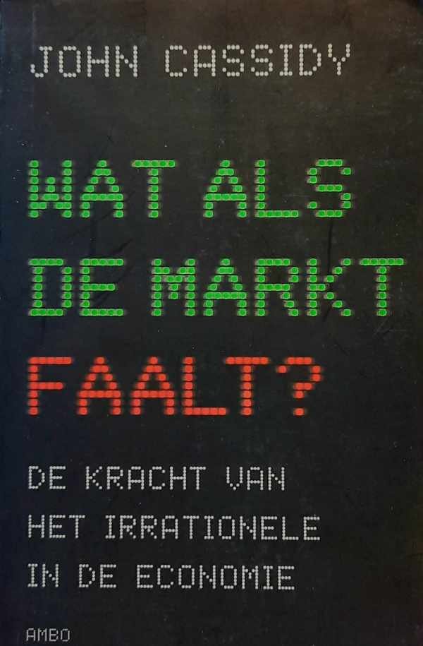 CASSIDY John - Wat als de markt faalt? - de kracht van het irrationele in de economie