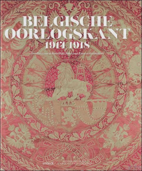 Ria Cooreman, Evelyn McMillan - BELGISCHE OORLOGSKANT 1914-1918 : De collectie van de Koninklijke Musea voor Kunst en Geschiedenis