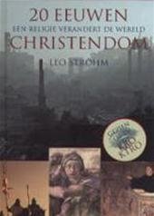 Strohm, Leo - 20 EEUWEN CHRISTENDOM - een religie verandert de wereld