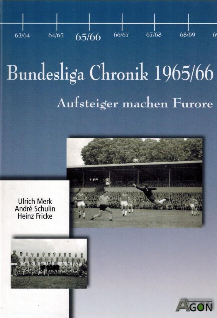 Ulrich Merk / Andre Schulin - Bundesliga Chronik 1965-66 -Aufsteiger machen Furore