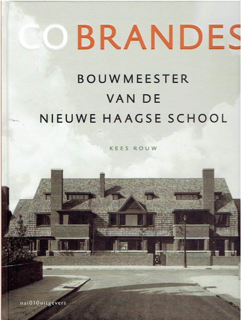 ROUW, Kees - Co Brandes - Bouwmeester van de Nieuwe Haagse School.