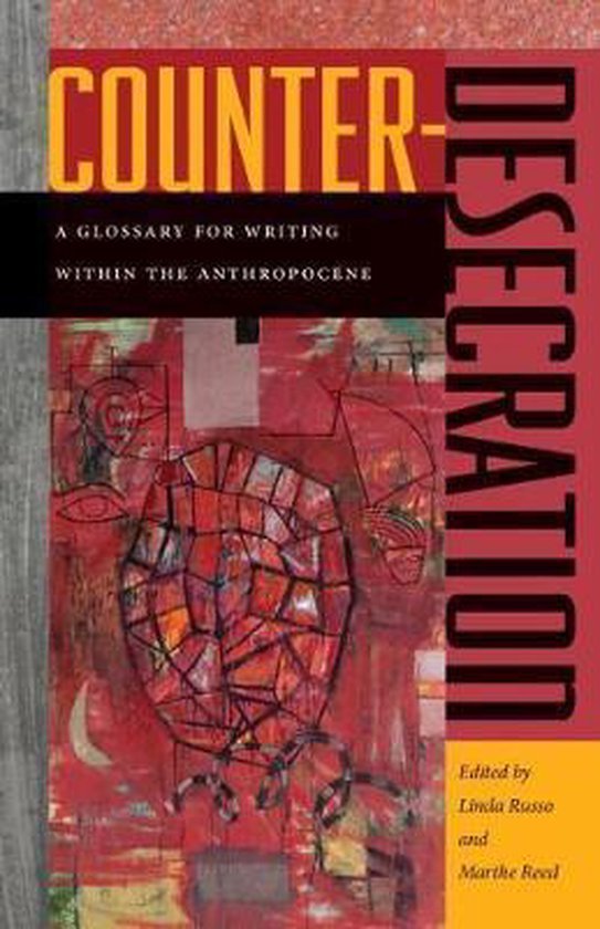 Russo, Linda V. & Reed, Marthe. - Counter-desecration : a glossary for writing within the Anthropocene.