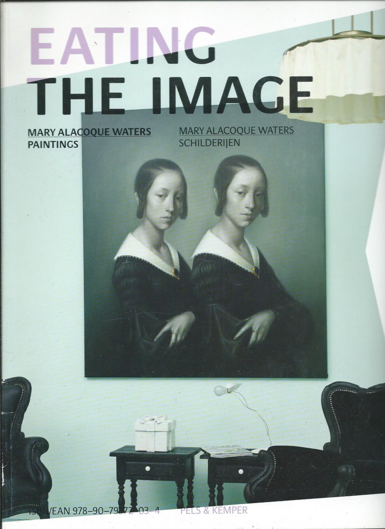 Kemper, Margriet, Frank van de Schoor,Pietje Tegenbosch - Eating the image. Mary Alacoque Paintings  -  Mary Alacoque Schilderijen