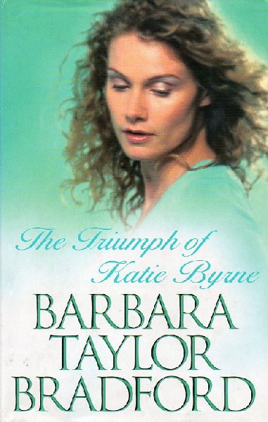 Taylor Bradford, Barbara - The Triumph of Katie Byrne