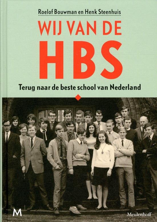 Bouwman, Roelof, Steenhuis, Henk - Wij van de HBS / Terug naar de beste school van Nederland