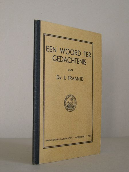 Fraanje, Ds. J. - Een woord ter gedachtenis (...) op den dag der teraardebestelling van Johannes Vos te Wijk (N.-B.) 6 sept. 1934. Opgeteekend door een catechisante.