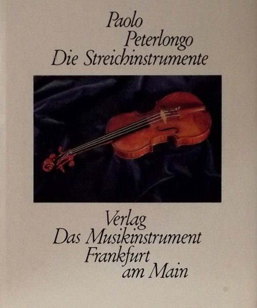 Paolo Peterlongo - Die Streichinstrumente und die physikalischen Grundprinzipien ihres Funktionierens.
