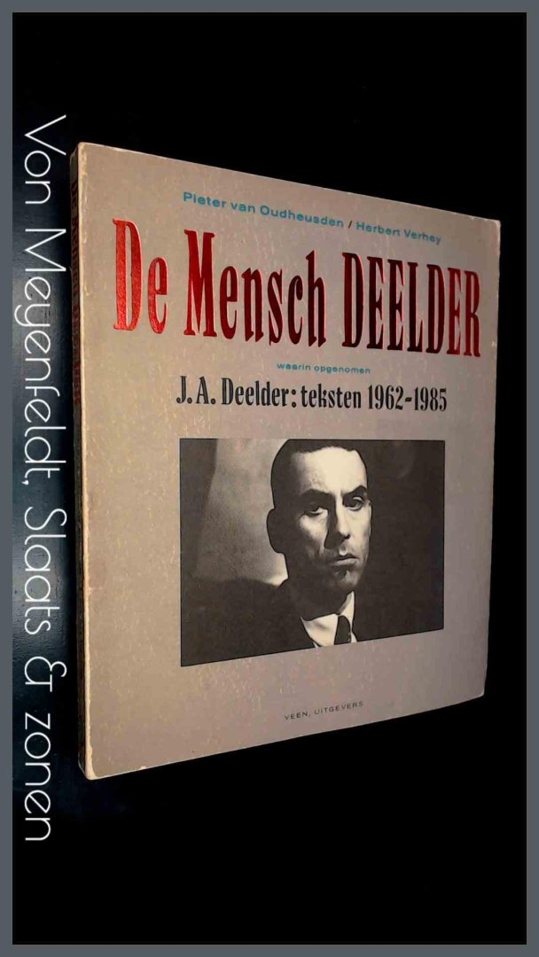 Oudheusden, Pieter van - De mensch Deelder waarin opgenomen J. A. Deelder : Teksten 1962 1985