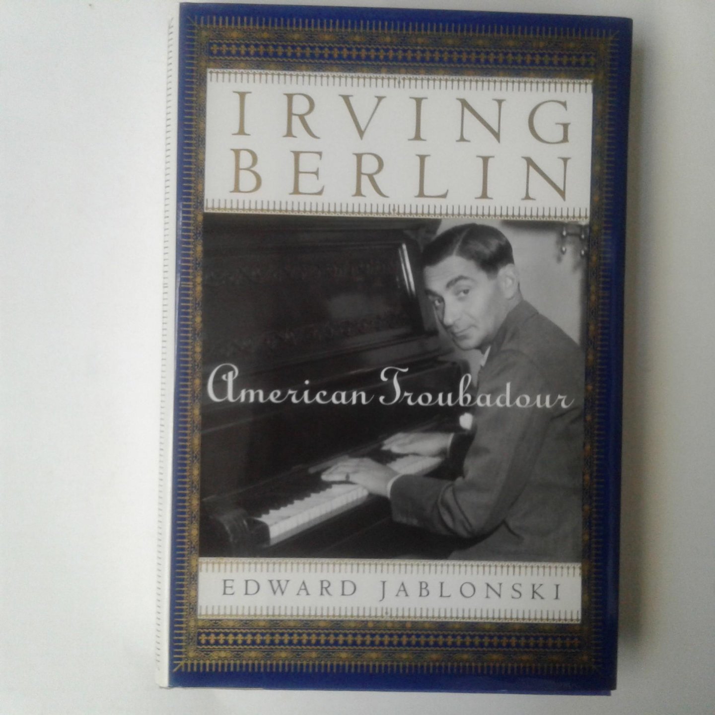 Jablonski, Edward - Irving Berlin ; American Troubadour