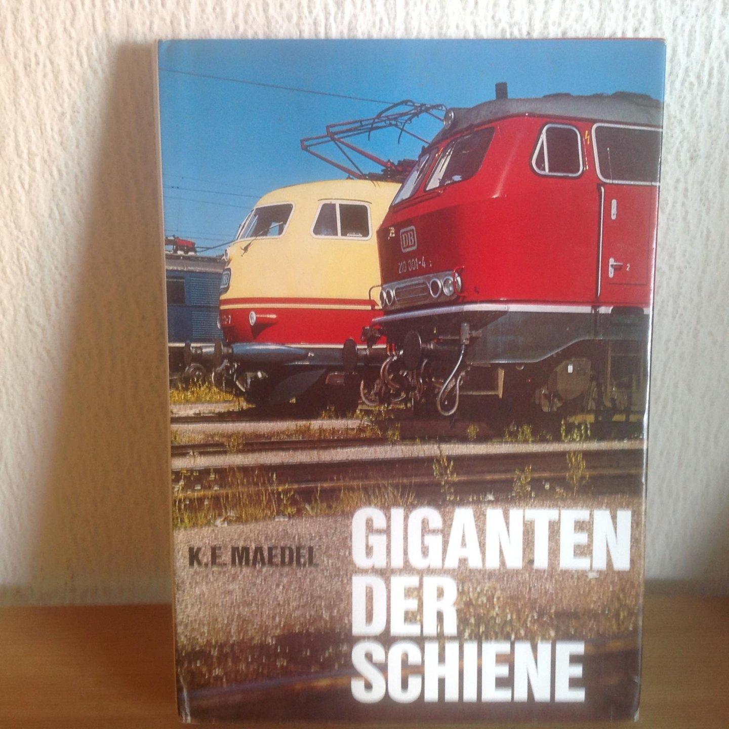 Karl-Ernst Maedel - Giganten der Schiene,Zug ,Trein ,Spoorwegen
