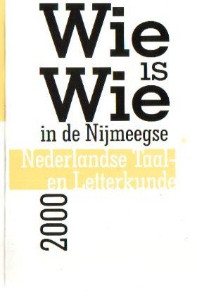 Reünistenkring (samenstelling) - Wie is Wie in de Nijmeegse Nederlandse Taal- en Letterkunde 2000 (Overzicht van afgestudeerden van de studie Nederlands in Nijmegen)