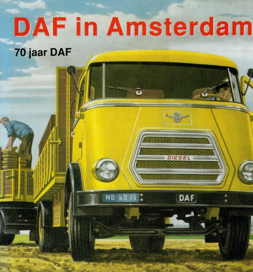Hans Stoovelaar - DAF in Amsterdam; 70 jaar DAF