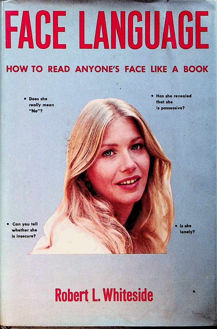 Whiteside, Robert L. - Face Language: How to read anyone's facelike a book / Robert L. Whiteside