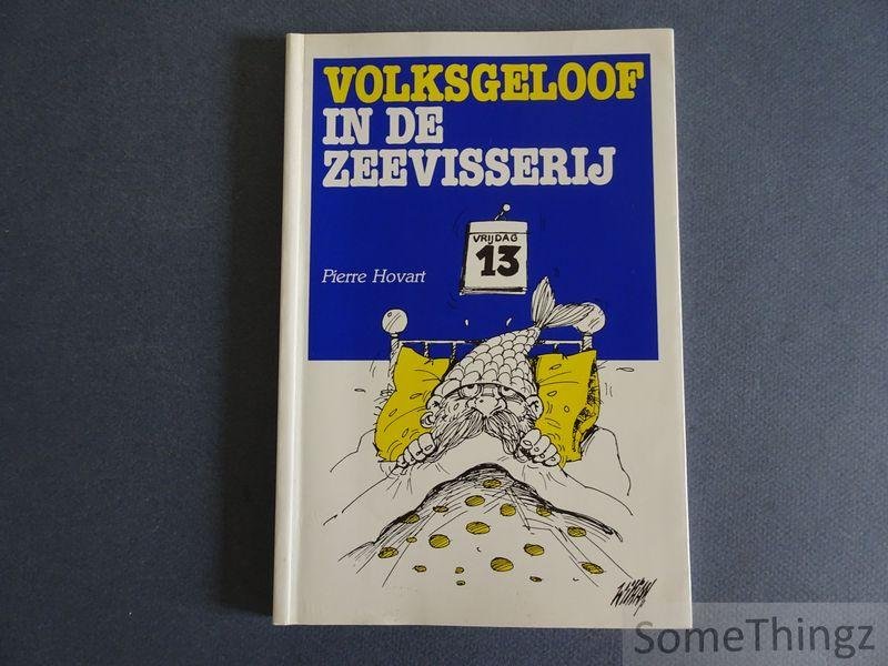 Hovart, Pierre / Lievens, William (ill.). - Volksgeloof in de zeevisserij.