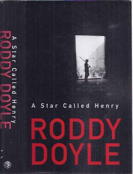 Doyle, Roddy. - A Star Called Henry. Volume one of the Last Roundup.