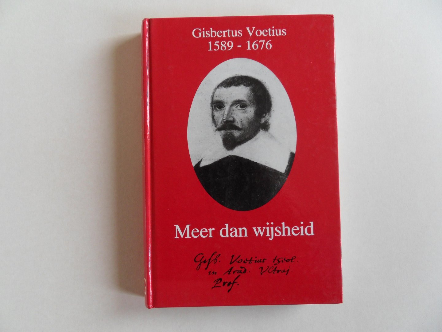 Roodbeen, J. [ onder redactie van ]. - Gisbertus Voetius 1589 - 1676. - Meer dan wijsheid.