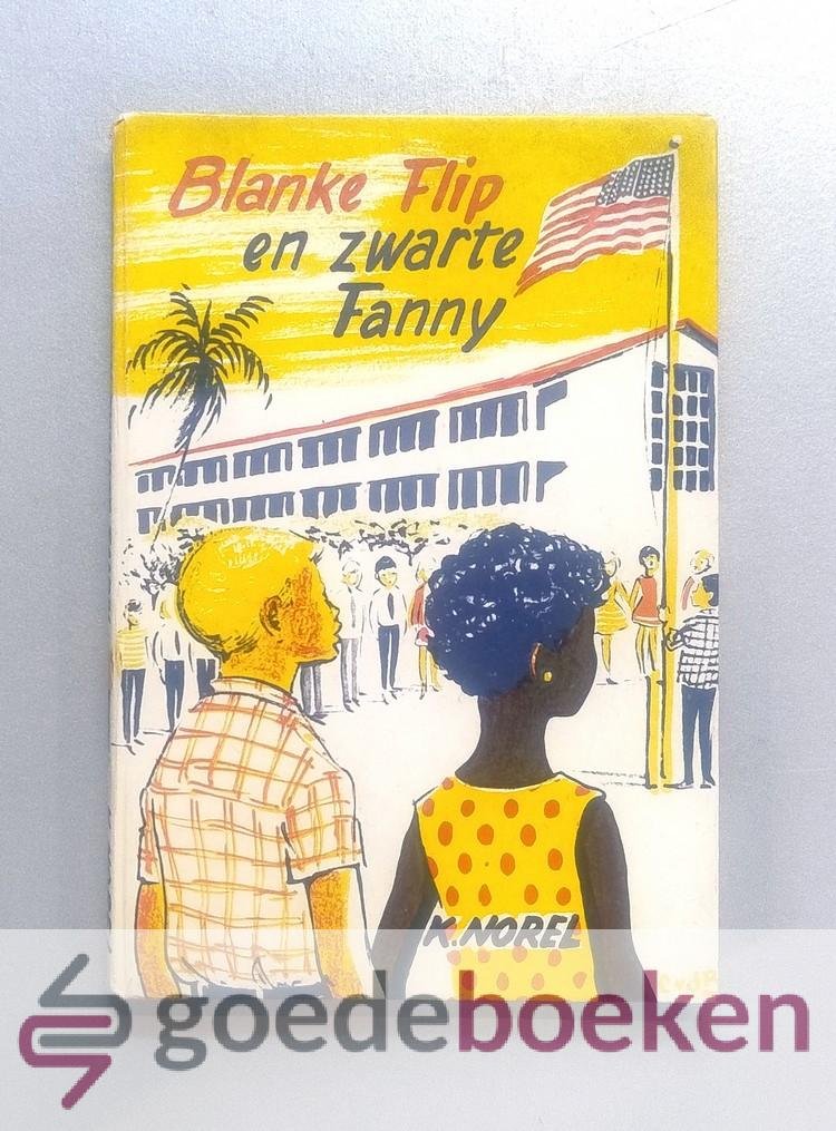 Norel, K. - Blanke Flip en zwarte Fanny --- Jeugdboek uit ca. 1975 over de omslag in Amerika in rassendiscriminatie