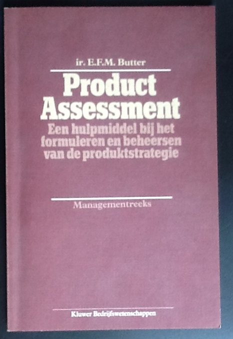 Butter E.F.M. - Product Assessment een hulpmiddel bij het formuleren en beheersen van de produktstrategie