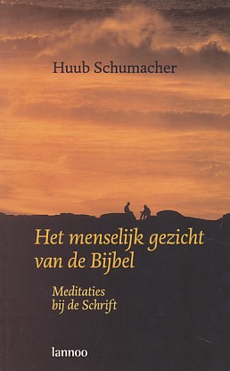Schumacher, Huub - Het menselijk gezicht van de bijbel. Meditaties bij de schrift.