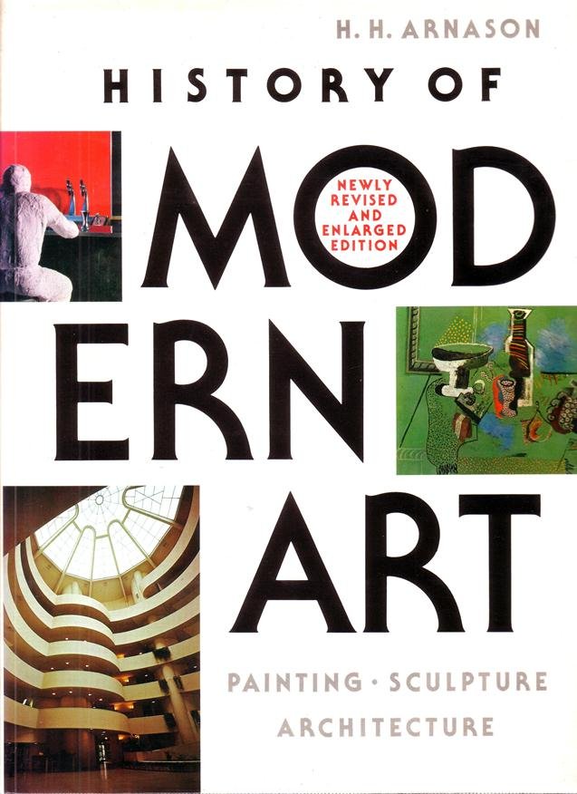 Arnason, H.H., - History of modern art. Painting, sculpture, architecture.