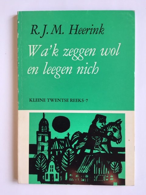 Wa'k zeggen wol en leegen nich - wat gedichkes veur en ower Twente