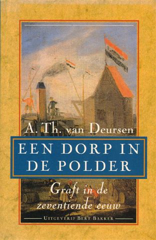 Deursen, A.TH van - Een Dorp in de Polder, Graft in de 17e eeuw, 379 pag. paperback, goede staat (naam op schutblad)