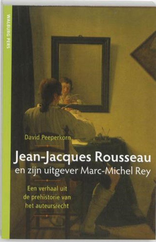 D. Peeperkorn - Jean-Jacques Rousseau en zijn uitgever Marc-Michel Rey