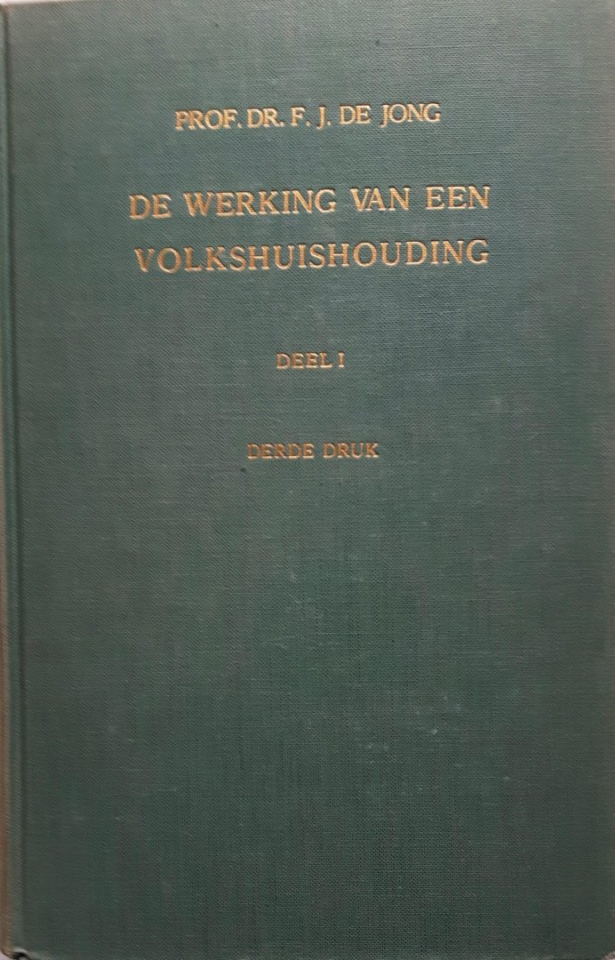 Jong, F.J. de - De werking van een volkshuishouding  Deel I