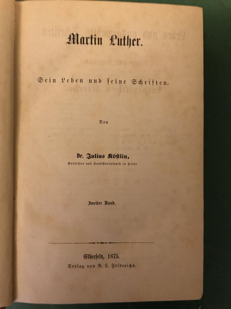 Köstlin, dr Julius - Martin Luther; sein Leven und seine Schriften; Teil II