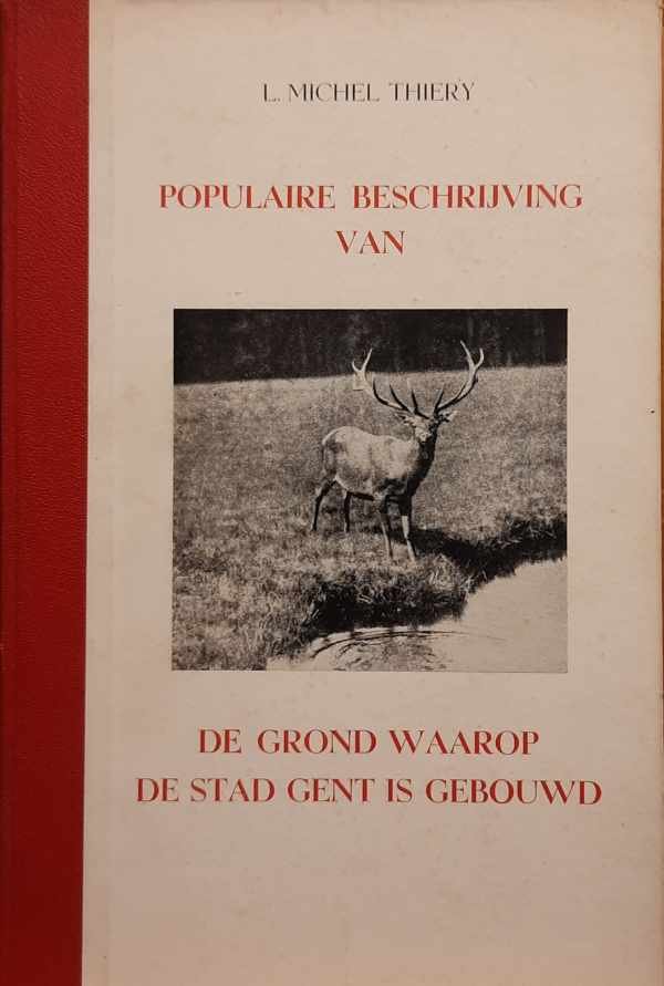 THIERY MICHEL L. - Populaire beschrijving van de grond waarop de stad Gent is gebouwd