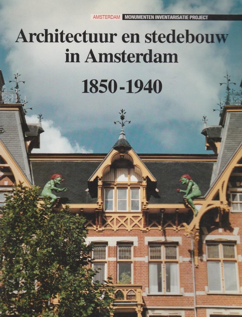 Bakker M.M. - Architectuur en stedebouw in Amsterdam 1850-1940
