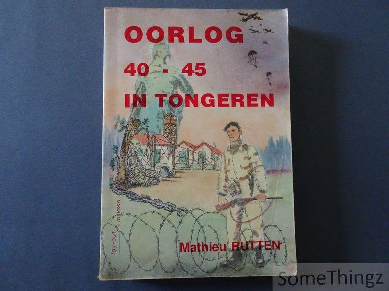 Rutten, Mathieu. - Oorlog 40-45 in Tongeren.