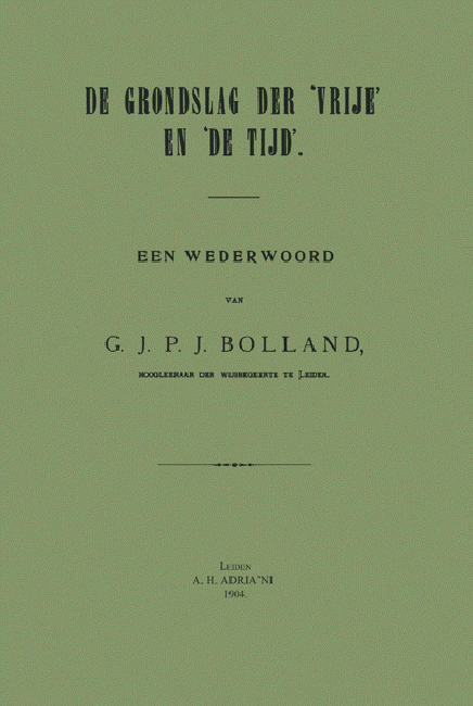 BOLLAND, G.J.P.J. - De Grondslag der 'Vrije' en 'De Tijd'. Een wederwoord.