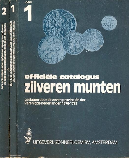  - Officiële Catalogus Zilveren Munten: Geslagen door de zeven provinciën der Verenigde Nederlanden 1576 - 1795.