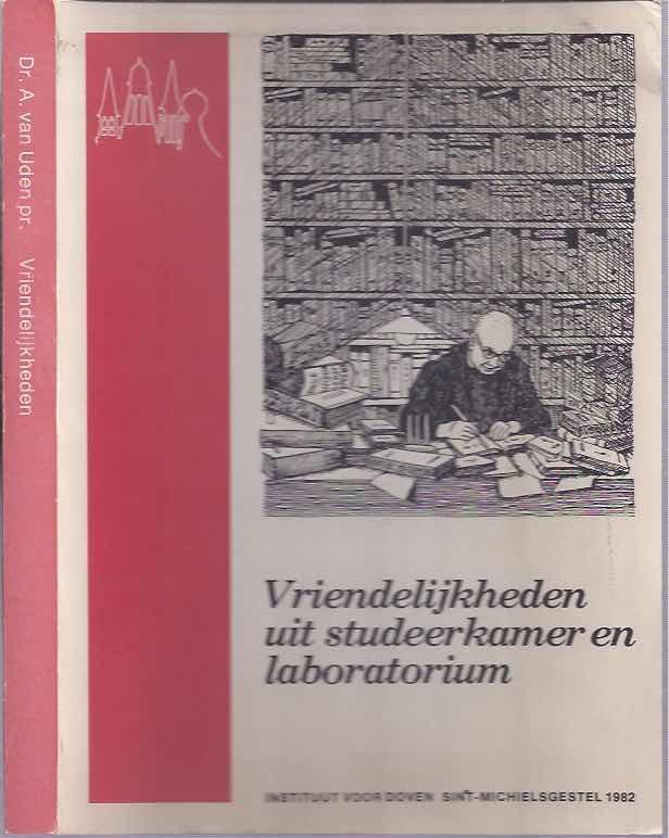 Uden, Dr. A. van. - Vriendelijkheden uit de Studeerkamer; Artikelen uit "De Vriend" 1965 - 1982.
